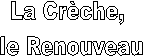 La Crche,
 le Renouveau
